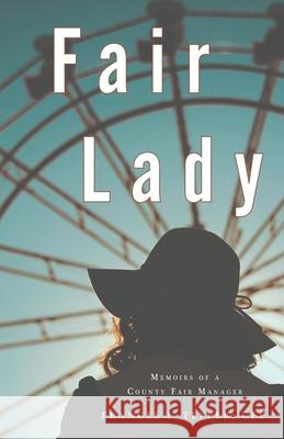 Fair Lady: Memoirs of a County Fair Manager Frances I. Tepper 9780578916927 Cosmographia Books - książka