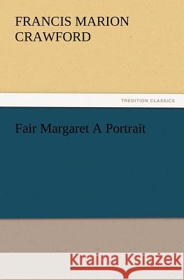Fair Margaret A Portrait F Marion (Francis Marion) Crawford 9783847223702 tredition GmbH - książka