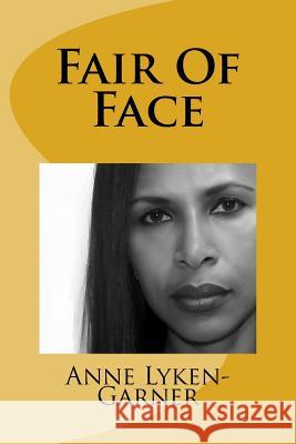 Fair Of Face Lyken-Garner, Anne 9781514808290 Createspace - książka