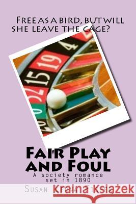 Fair Play and Foul: A society romance set in 1890 Fisher, Susan Leona 9781500690229 Createspace - książka