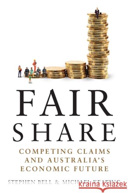 Fair Share: Competing Claims and Australia's Economic Future Stephen Bell, Michael Keating 9780522872279 Eurospan (JL) - książka