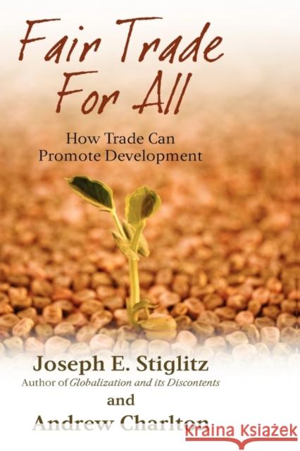 Fair Trade for All: How Trade Can Promote Development Stiglitz, Joseph E. 9780199290901 Oxford University Press - książka