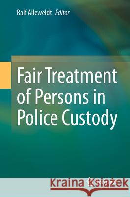 Fair Treatment of Persons in Police Custody Ralf Alleweldt 9783031617362 Springer - książka