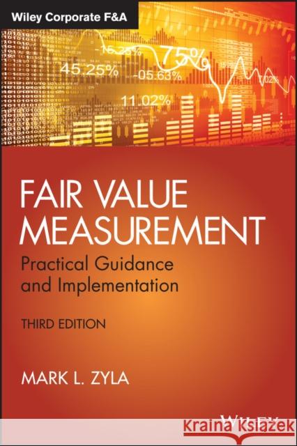 Fair Value Measurement: Practical Guidance and Implementation Zyla, Mark L. 9781119191230 John Wiley & Sons - książka