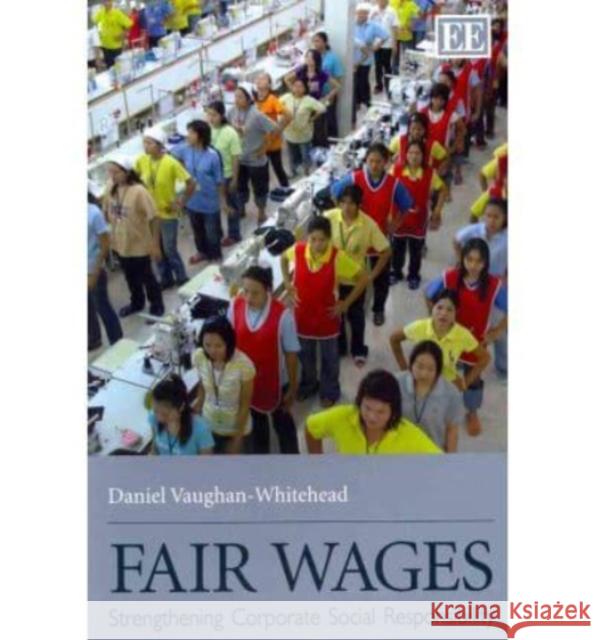 Fair Wages: Strengthening Corporate Social Responsibility  9781849804295 Edward Elgar Publishing Ltd - książka