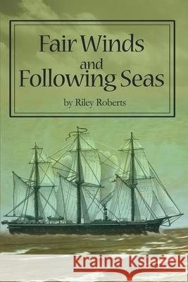 Fair Winds and Following Seas Riley L. Roberts 9780595247837 Writers Club Press - książka