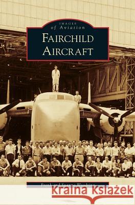 Fairchild Aircraft Frank Woodring, Suanne Woodring 9781531627157 Arcadia Publishing Library Editions - książka
