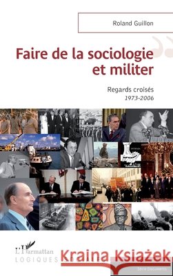Faire de la sociologie et militer: Regards croisés 1973-2006 Guillon, Roland 9782343113197 Editions L'Harmattan - książka