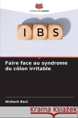 Faire face au syndrome du c?lon irritable Nishant Baxi 9786205840580 Editions Notre Savoir - książka