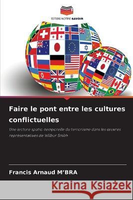 Faire le pont entre les cultures conflictuelles Francis Arnaud M'Bra 9786205869215 Editions Notre Savoir - książka