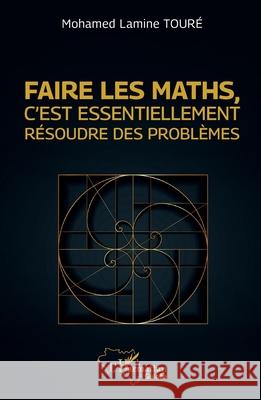 Faire les maths, c'est essentiellement r?soudre des probl?mes Mohamed Lamine Tour? 9782336470672 Editions L'Harmattan - książka