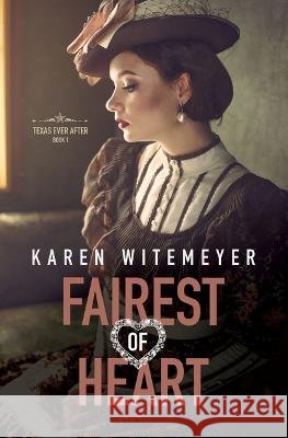 Fairest of Heart Karen Witemeyer 9798885791342 Cengage Learning, Inc - książka
