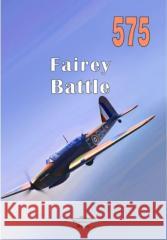 Fairey Battle nr 575 praca zbiorowa 9788372195753 Militaria - książka