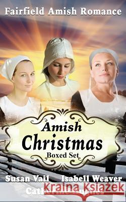 Fairfield Amish Romance: Amish Christmas Stories Susan Vail Isabell Weaver Catherine Hughes 9781522798835 Createspace Independent Publishing Platform - książka