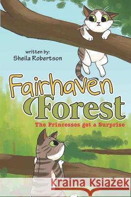 Fairhaven Forest: The Princesses Get a Surprise Sheila Robertson 9780998748009 Fairhaven Media - książka