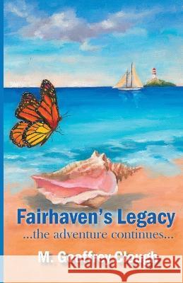 Fairhaven\'s Legacy ...the adventure continues... Geoffrey Clough 9781945423499 Five Stone Publishing - książka