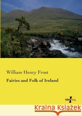 Fairies and Folk of Ireland William Henry Frost 9783957387479 Vero Verlag - książka