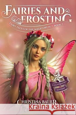 Fairies and Frosting Enhanced Christina Bauer 9781956114041 Monster House Books - książka