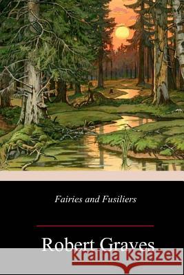 Fairies and Fusiliers Robert Graves 9781985410114 Createspace Independent Publishing Platform - książka