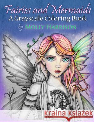 Fairies and Mermaids: A Grayscale Coloring Book Molly Harrison 9781532842375 Createspace Independent Publishing Platform - książka