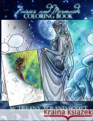 Fairies and Mermaids Coloring Book Tiffany Toland-Scott 9780692730850 Titoland - książka
