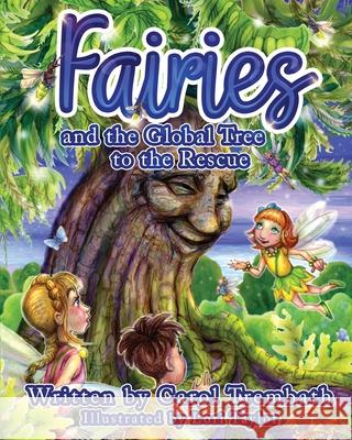 Fairies and the Global Tree to the Rescue: A Tale of the Fairy Flu Carol Ann Trembath 9780990744696 Lakeside Publishing Mi - książka