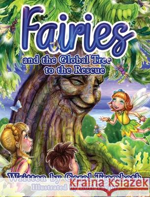Fairies and the Global Tree to the Rescue: A Tale of the Fairy Flu Carol Ann Trembath Lori Taylor 9781736045701 Lakeside Publishing Mi - książka