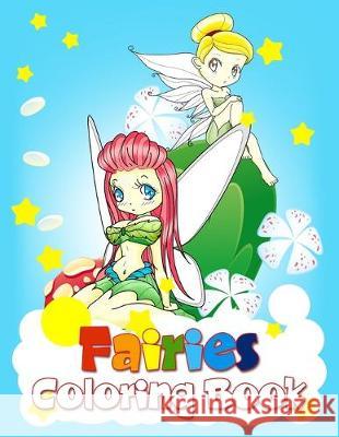 Fairies Coloring Book: Activity Books For Kids Ages 4-8, Gorgeous Coloring Pages For Girls ( Mermaids Princesses ) John Boonpunya 9781687016522 Independently Published - książka