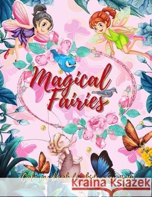 Fairies Coloring Book: Fantasy Fairy Tale Pictures with Flowers, Butterflies, Birds, Bugs, Cute Animals. Fun Pages to Color for Girls and boy Patriche 9782234649644 Patrick Greber - książka