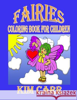 Fairies: Coloring Book for Children Kim Carr 9781511758246 Createspace Independent Publishing Platform - książka