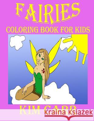 Fairies: Coloring Book for Kids Kim Carr 9781511745406 Createspace Independent Publishing Platform - książka