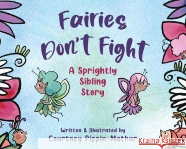 Fairies Don't Fight: A Sprightly Sibling Story Courtney Pippin-Mathur 9781510775763 Sky Pony - książka