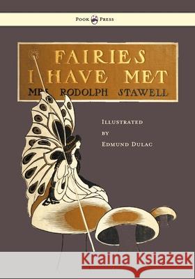 Fairies I Have Met - Illustrated by Edmud Dulac Rodolph Stawell Edmund Dulac 9781447449010 Pook Press - książka