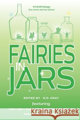 Fairies in Jars N. D. Gray 9781947344105 3feathers Publishing - książka