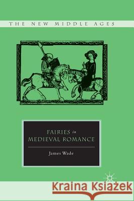 Fairies in Medieval Romance James Wade J. Wade 9781349292554 Palgrave MacMillan - książka