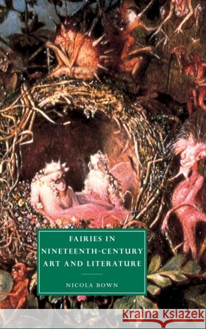 Fairies in Nineteenth-Century Art and Literature Nicola Bown 9780521793155 CAMBRIDGE UNIVERSITY PRESS - książka