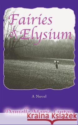 Fairies of Elysium Danielle Marie Linton 9780595394296 iUniverse - książka