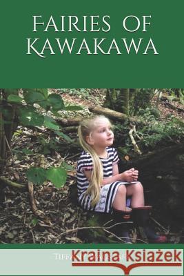 Fairies of Kawakawa Tiffany Wagstaff 9780995116603 Rangitawa Publishing - książka