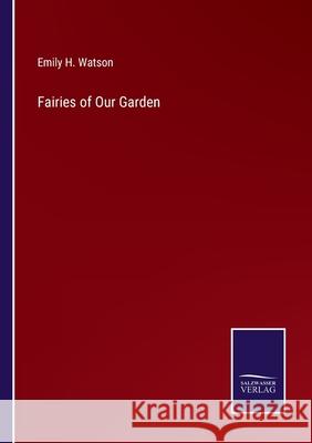 Fairies of Our Garden Emily H Watson 9783752567304 Salzwasser-Verlag - książka