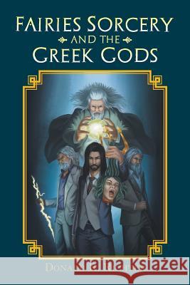 Fairies Sorcery and the Greek Gods Donald R. Richter 9781796039917 Xlibris Us - książka