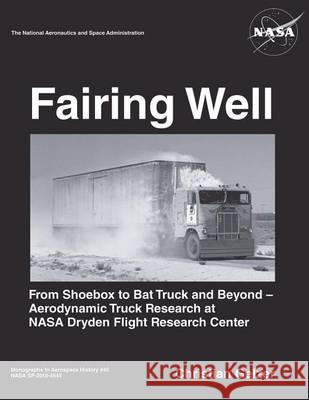 Fairing Well: Aerodynamic Truck Research at NASA's Dryden Flight Research Center Administration, National Aeronautics and 9781494743215 Createspace - książka