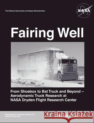 Fairing Well: Aerodynamic Truck Research at NASA's Dryden Flight Research Center (NASA Monographs in Aerospace History series, numbe Gelzer, Christian 9781782660002 Military Bookshop - książka
