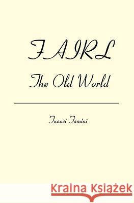 Fairl: The Old World Tuansi Tamini 9781419661976 Booksurge Publishing - książka