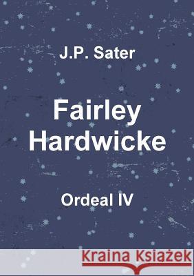 Fairley Hardwicke: Ordeal IV J. P. Sater 9781365320040 Lulu.com - książka