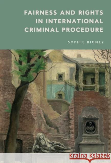 Fairness and Rights in International Criminal Procedure Sophie Rigney 9781474466318 Edinburgh University Press - książka