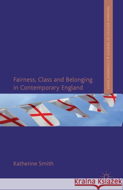 Fairness, Class and Belonging in Contemporary England K. Smith   9781349331109 Palgrave Macmillan - książka