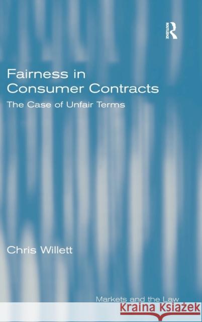 Fairness in Consumer Contracts: The Case of Unfair Terms Willett, Chris 9781840144925 ASHGATE PUBLISHING GROUP - książka