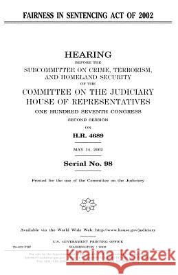 Fairness in Sentencing Act of 2002 United States Congress United States House of Representatives Committee on the Judiciary 9781983561283 Createspace Independent Publishing Platform - książka