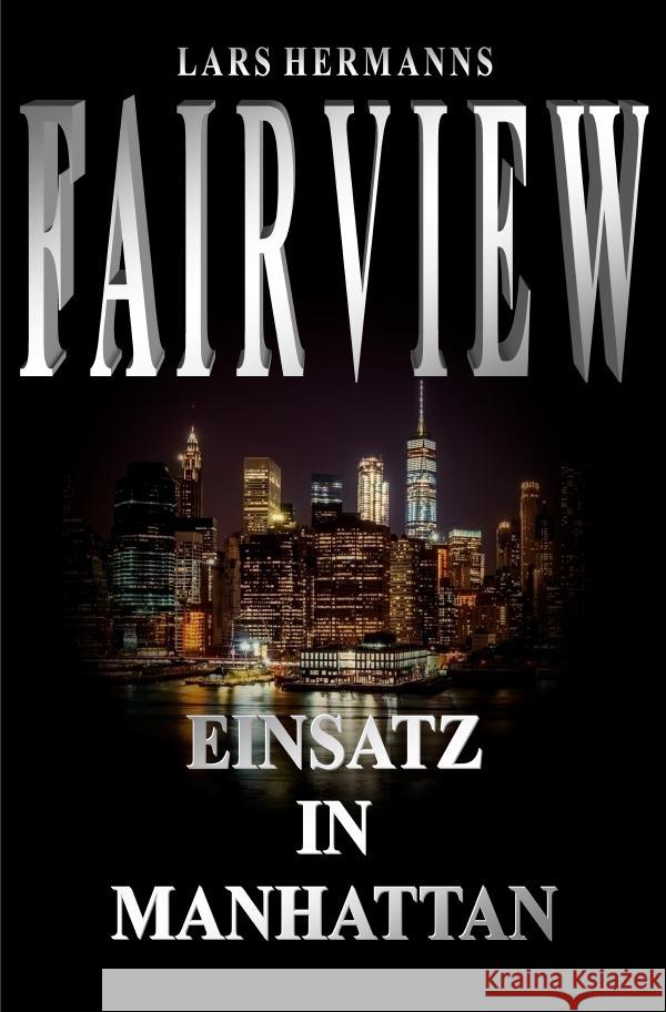 FAIRVIEW - Einsatz in Manhattan Hermanns, Lars 9783753119397 epubli - książka