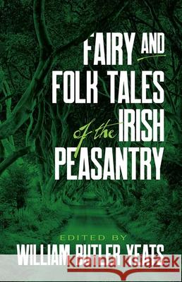 Fairy and Folk Tales of the Irish Peasantry William Butler Yeats 9780486269412 Dover Publications - książka